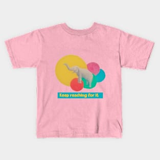 Keep reaching for it - elephant Kids T-Shirt